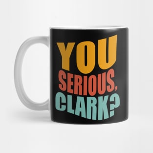 You Serious Clark Mug